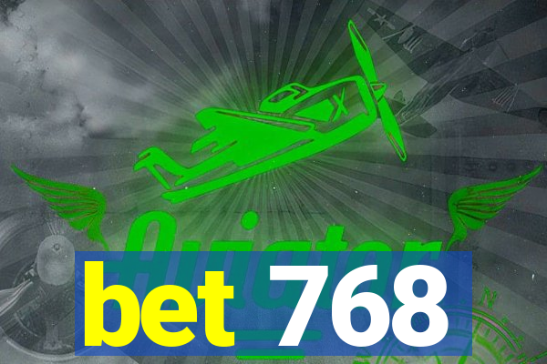 bet 768